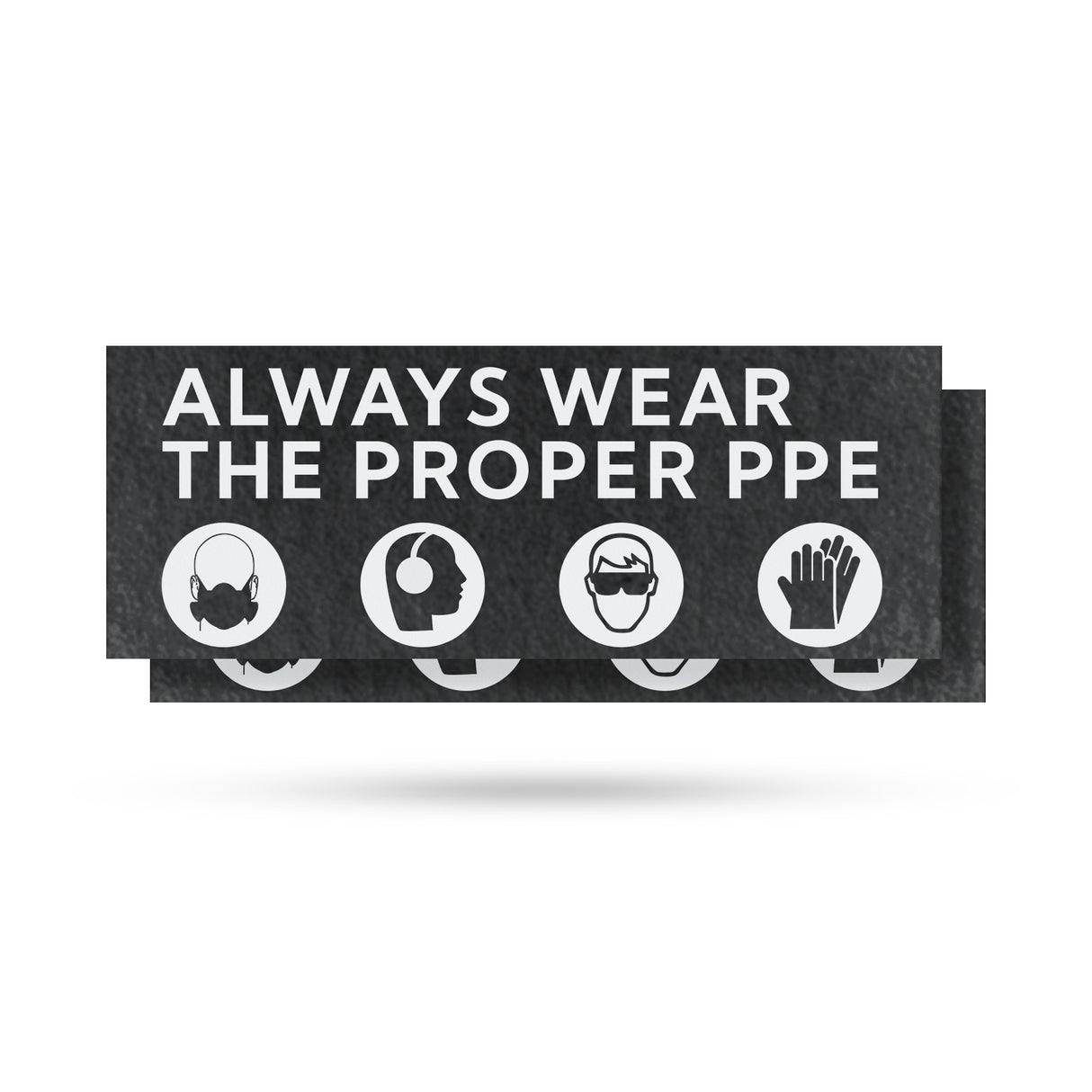 Always Wear the Proper PPE