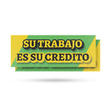 Su Trabajo es su Credito