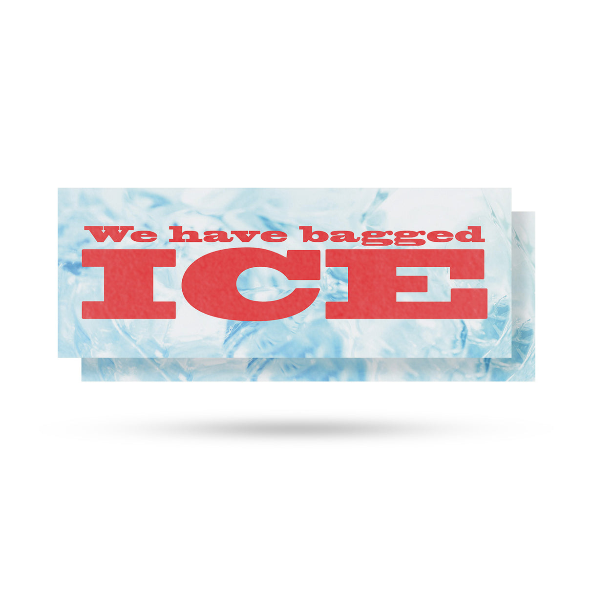 We Have Bagged Ice
