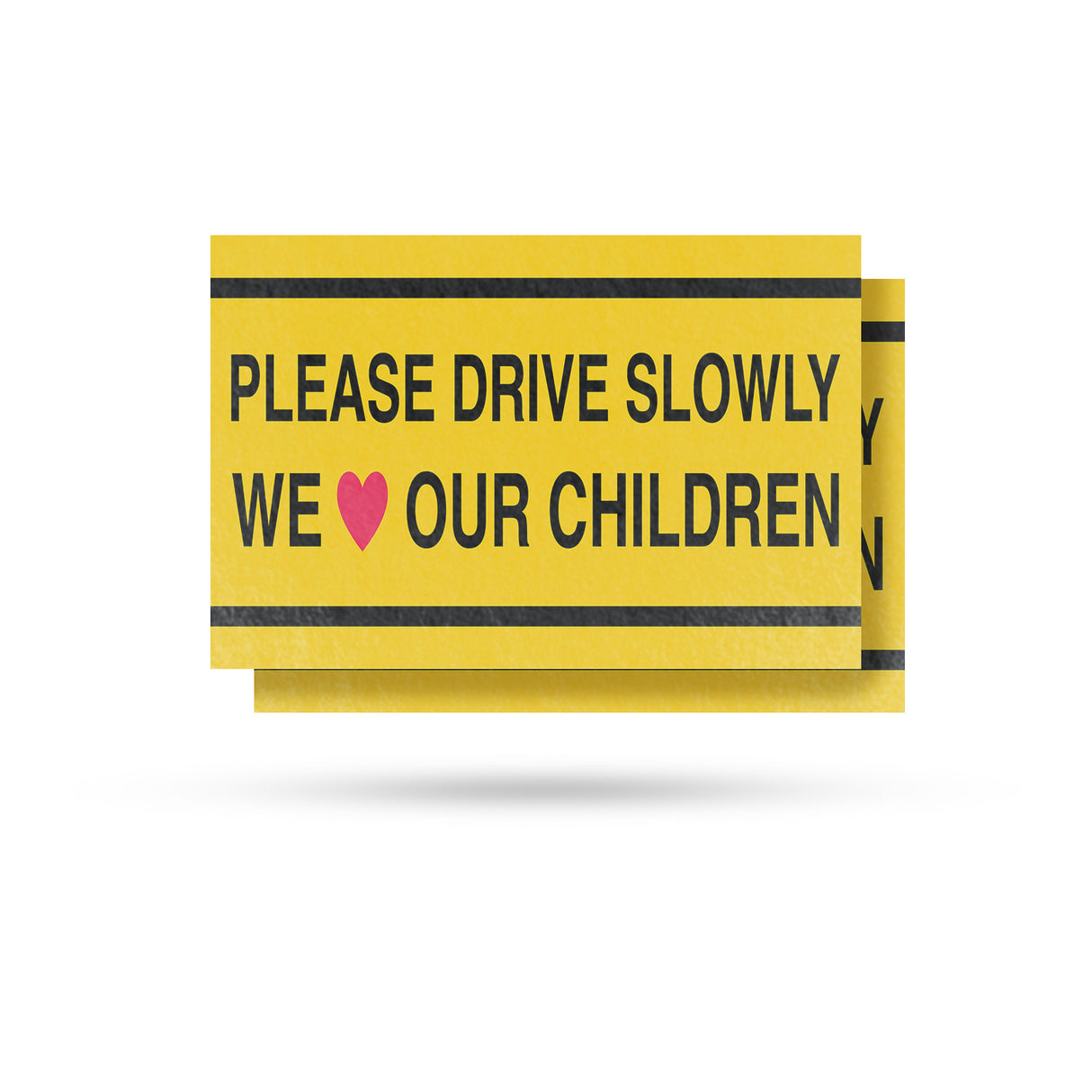 Please Drive Slowly We Love Our Children