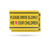 Please Drive Slowly We Love Our Children
