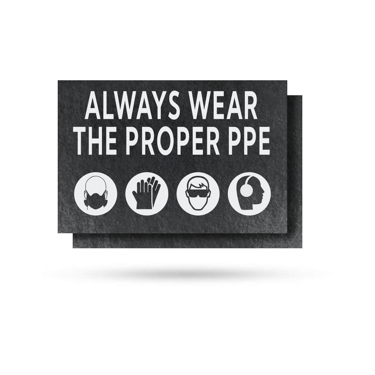 Always Wear the Proper PPE