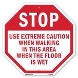 Stop Use Extreme Caution When Walking in This Area When the Floor Is Wet