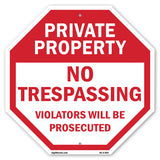 Private Property No Trespassing Violators Will Be Prosecuted