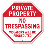 Private Property No Trespassing Violators Will Be Prosecuted