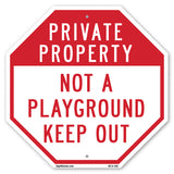 Private Property Not a Playground Keep Out