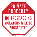 Private Property No Trespassing Violators Will Be Prosecuted