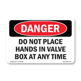 Do Not Place Hands In Valve Box At Any Time