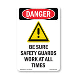 Be Sure Safety Guards Work At All Times
