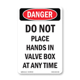 Do Not Place Hands In Valve Box At Any Time