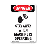 Stay Away When Machine Is Operating