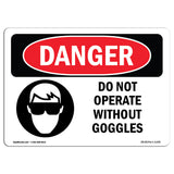 Do Not Operate Without Goggles