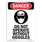 Do Not Operate Without Goggles