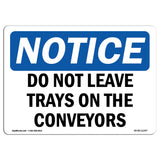 Do Not Leave Trays On The Conveyors