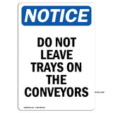 Do Not Leave Trays On The Conveyors