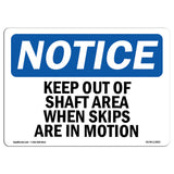 Keep Out Of Shaft Area When Skips Are In Motion Sign