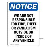 NOTICE Not Responsible For Fire Theft Vandalism