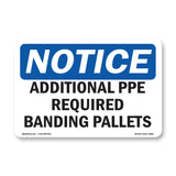 Additional PPE Required Banding Pallets