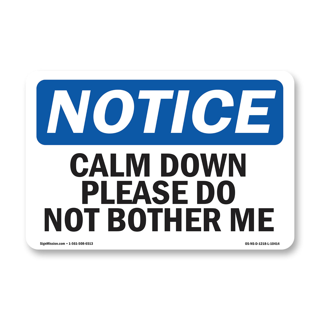 Calm Down Please Do Not Bother Me