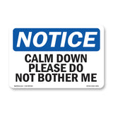 Calm Down Please Do Not Bother Me