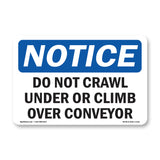 Do Not Crawl Under Or Climb Over Conveyor Sign