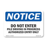 Do Not Enter Pile Driving In Progress Authorized
