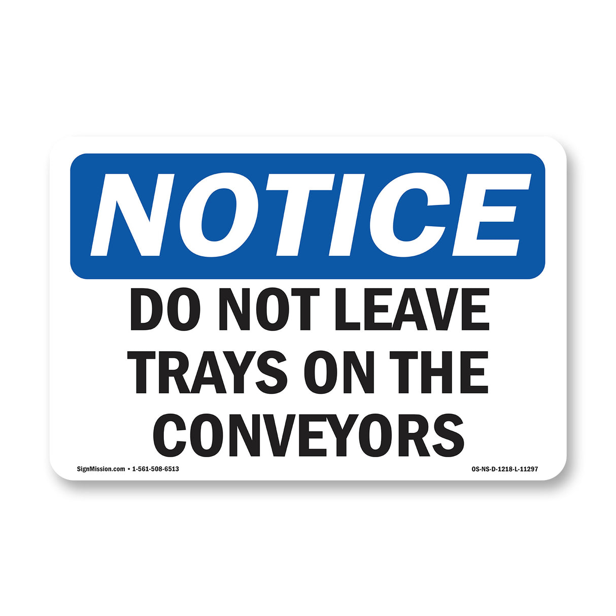 Do Not Leave Trays On The Conveyors