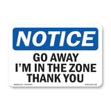 Go Away I'm In The Zone Thank You