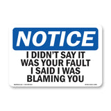 I Didn't Say It Was Your Fault I Said I