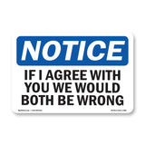 If I Agree With You We Would Both Be Wrong