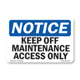 Keep Off Maintenance Access Only Sign