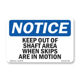 Keep Out Of Shaft Area When Skips Are In Motion Sign