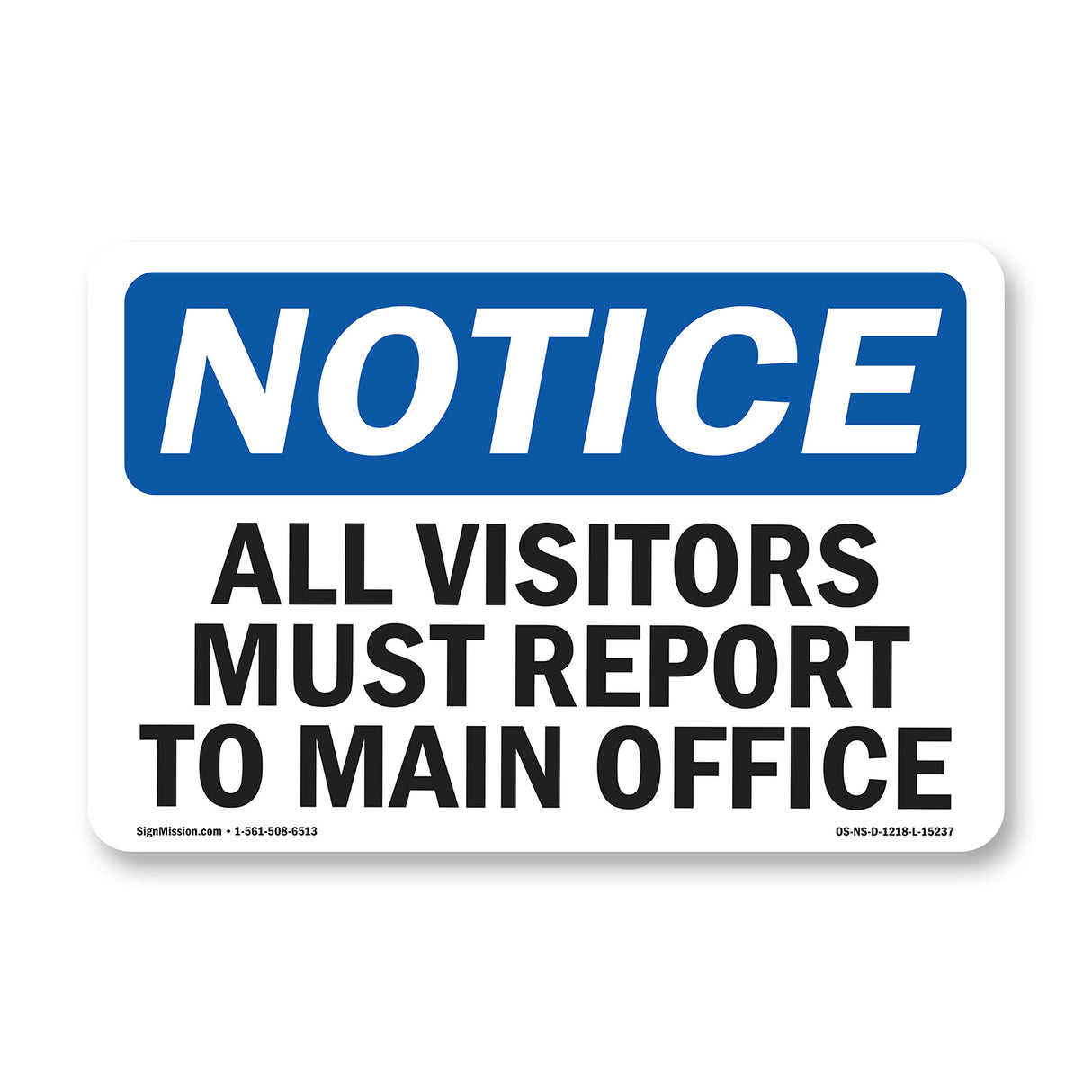 NOTICE All Visitors Must Report To Main Office