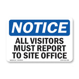 NOTICE All Visitors Must Report To Site Office