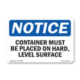NOTICE Container Must Be On Hard Level Surface