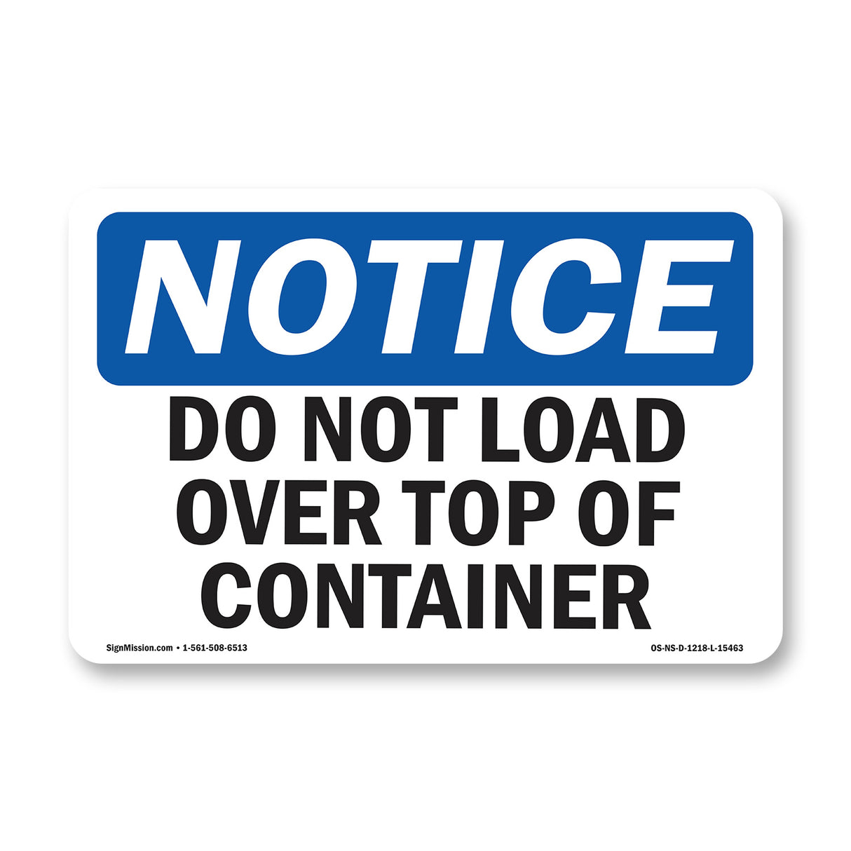 NOTICE Do Not Load Over Top Of Container