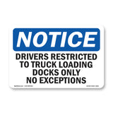 NOTICE Drivers Restricted To Truck Loading Dock