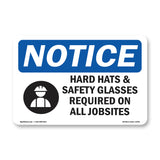 NOTICE Hard Hats Safety Glasses Required Jobsites