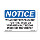 NOTICE Not Responsible For Fire Theft Vandalism