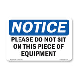 Please Do Not Sit On This Piece Of Equipment Sign