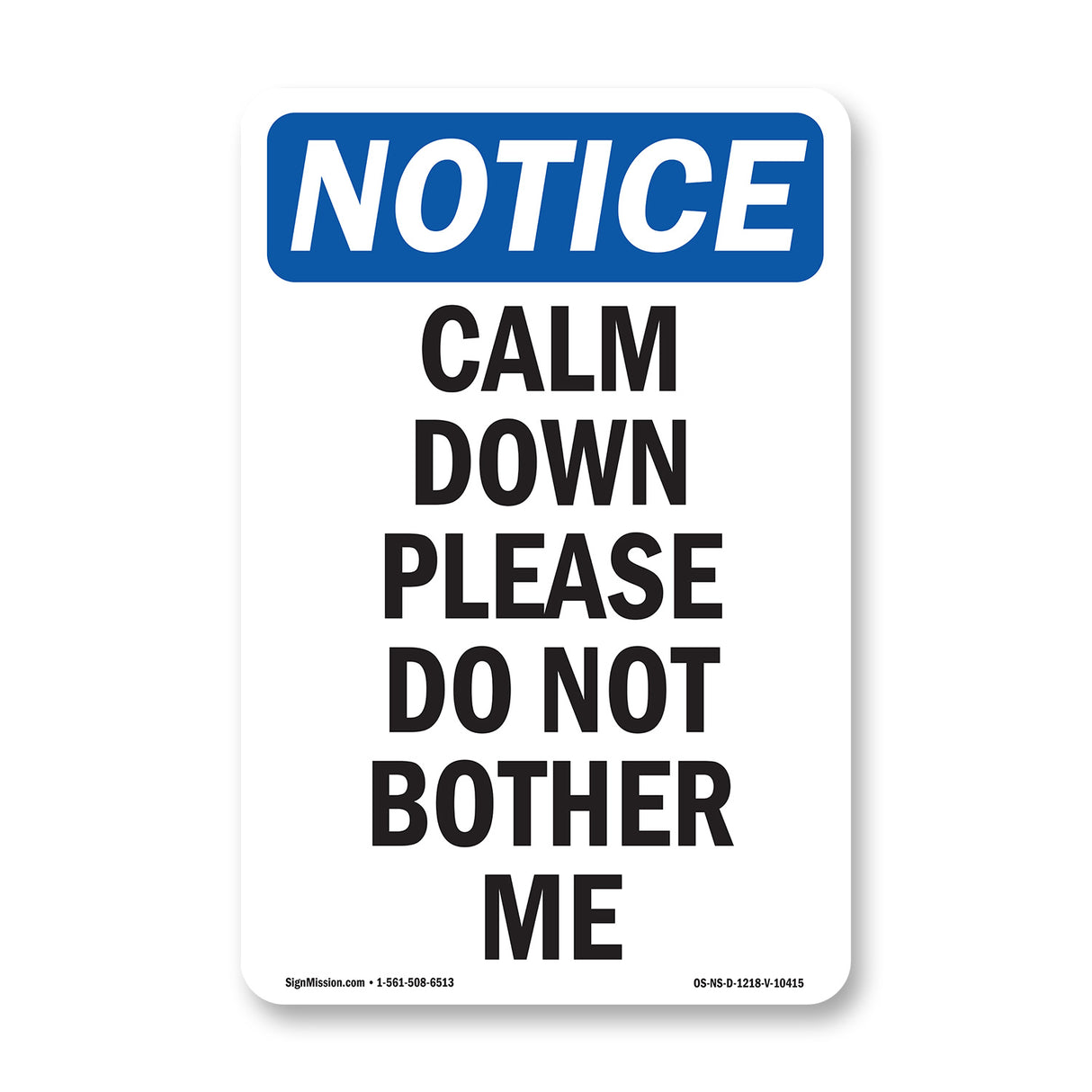Calm Down Please Do Not Bother Me