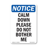 Calm Down Please Do Not Bother Me