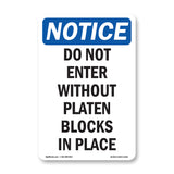 Do Not Enter Without Platen Blocks In Place