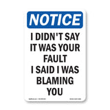 I Didn't Say It Was Your Fault I Said I