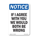 If I Agree With You We Would Both Be Wrong