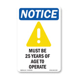 Must Be 25 Years Of Age To Operate