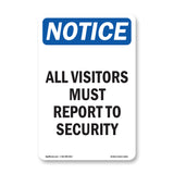 NOTICE All Visitors Must Report To Security