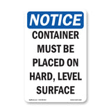 NOTICE Container Must Be On Hard Level Surface