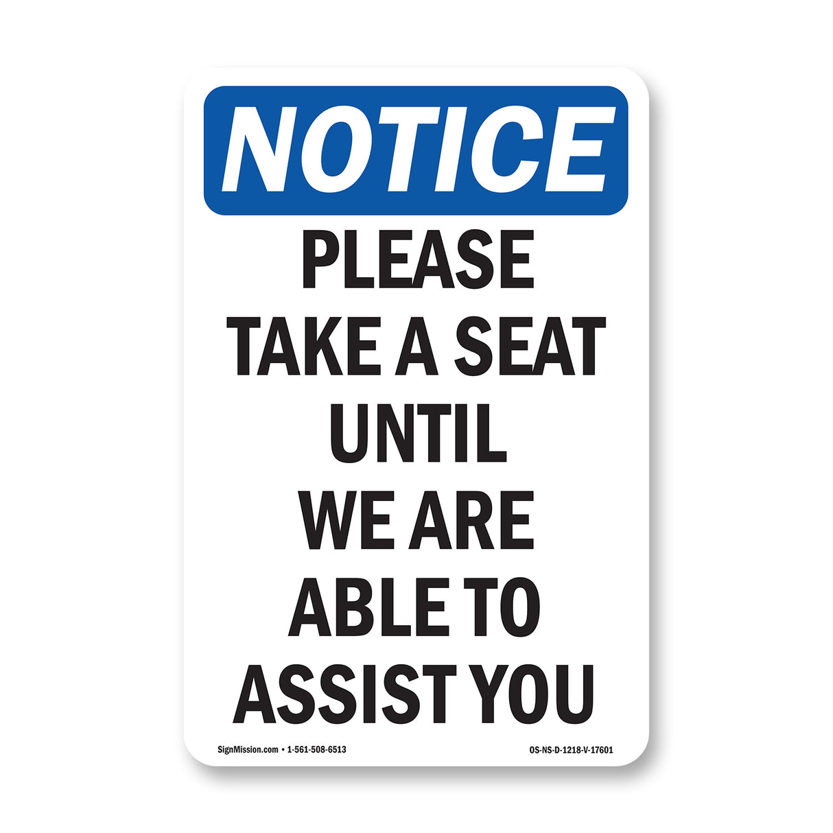 Please Take A Seat Until We Are Able To Assist You