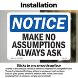 Make No Assumptions Always Ask